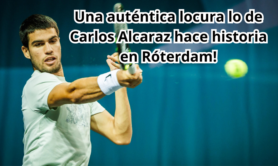 ¡Carlos Alcaraz hace historia en Róterdam!