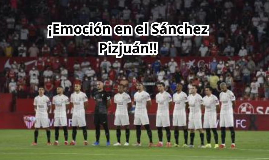 ¡Emoción en el Sánchez Pizjuán!