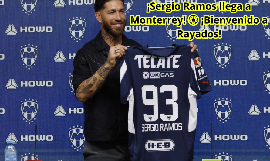 ¡Sergio Ramos llega a Monterrey! ⚽️ ¡Bienvenido a Rayados!